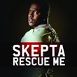 Skepta - Rescue Me
